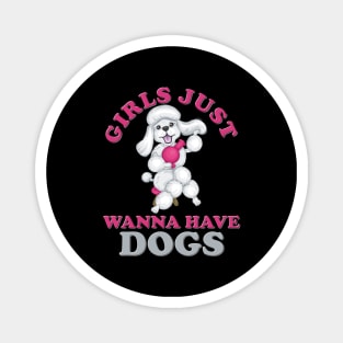 Girls just have dogs, girls just wanna, girls just wanna dogs, girls just wanna have, girls just wanna have dogs, girls just wanna have dogs birthday, blow dryer, poodle, bench Magnet